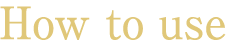 How to use